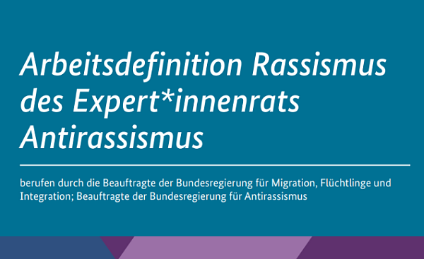 Arbeitsdefinition Rassismus des Expert*innenrats  Antirassismus